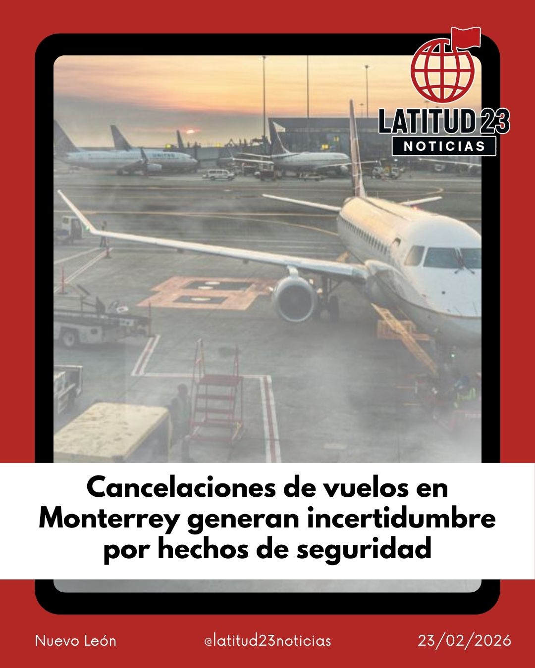 Cancelaciones de vuelos en Monterrey generan incertidumbre por hechos de seguridad